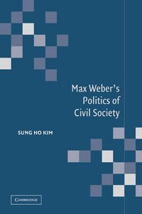 Cover image for Max Weber's Politics of Civil Society