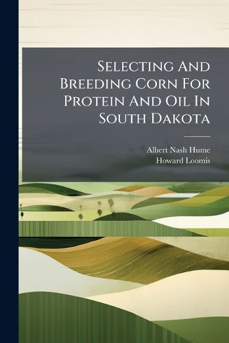 Cover image for Selecting and Breeding Corn for Protein and Oil in South Dakota