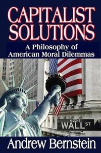 Cover image for Capitalist Solutions: A Philosophy of American Moral Dilemmas