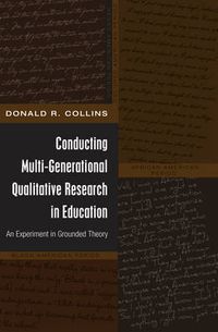 Cover image for Conducting Multi-Generational Qualitative Research in Education: An Experiment in Grounded Theory