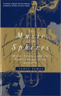 Cover image for The Music Of The Spheres: Music, Science and the Natural Order of the Universe