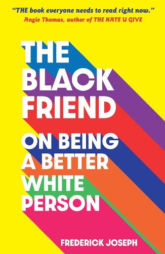Cover image for The Black Friend: On Being a Better White Person