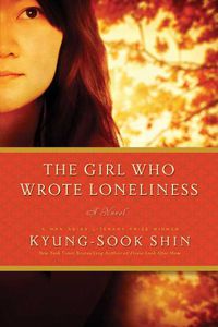 Cover image for The Girl Who Wrote Loneliness: A Novel