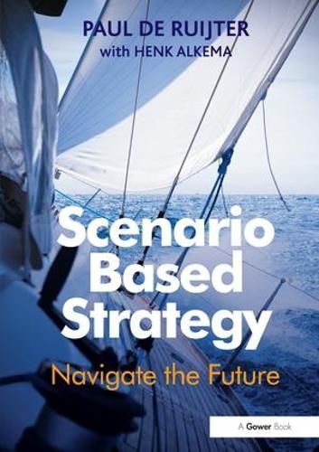 Cover image for Scenario Based Strategy: Navigate the Future