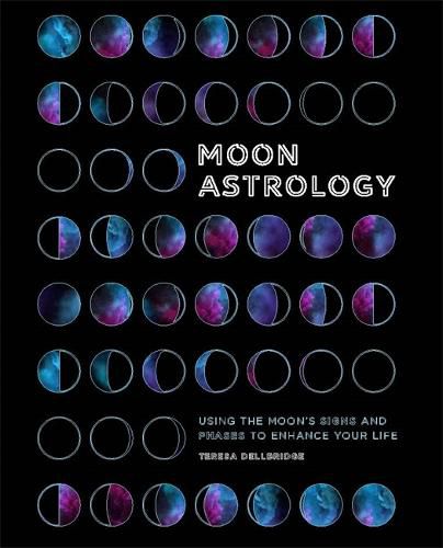 Cover image for Moon Astrology: Using the Moon's Signs and Phases to Enhance Your Life