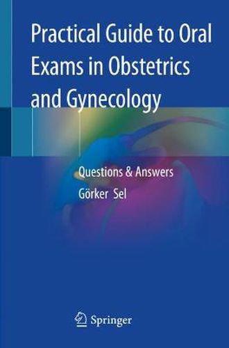 Cover image for Practical Guide to Oral Exams in Obstetrics and Gynecology: Questions & Answers