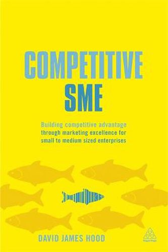 Cover image for Competitive SME: Building Competitive Advantage Through Marketing Excellence for Small to Medium Sized Enterprises