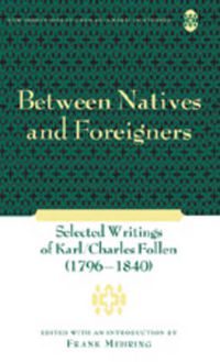 Cover image for Between Natives and Foreigners: Selected Writings of Karl/Charles Follen (1796-1840)