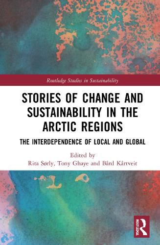 Cover image for Stories of Change and Sustainability in the Arctic Regions: The Interdependence of Local and Global