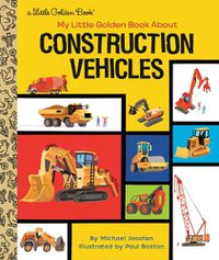 Cover image for My Little Golden Book About Construction Vehicles