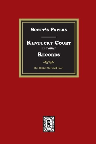 Cover image for Scott's Papers - Kentucky Court and other Records