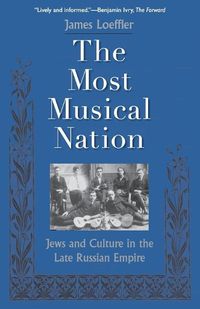 Cover image for The Most Musical Nation: Jews and Culture in the Late Russian Empire