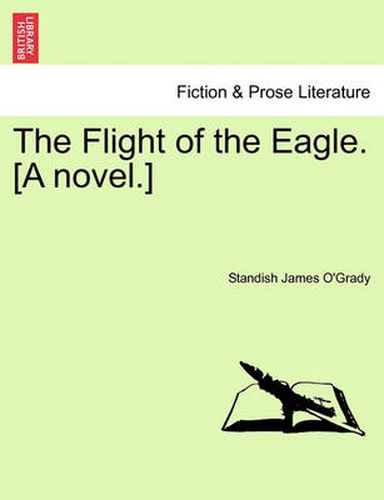 Cover image for The Flight of the Eagle. [A Novel.]