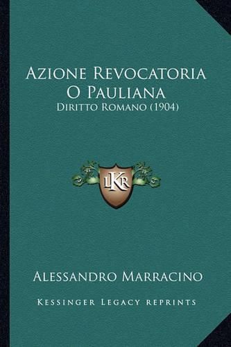 Cover image for Azione Revocatoria O Pauliana: Diritto Romano (1904)