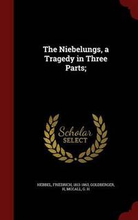 Cover image for The Niebelungs, a Tragedy in Three Parts;