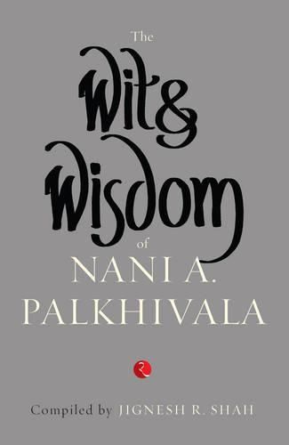 Cover image for Wit and Wisdom of Nani A. Palkhivala