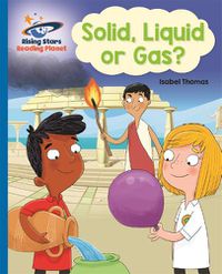 Cover image for Reading Planet - Solid, Liquid or Gas? -  Blue: Galaxy