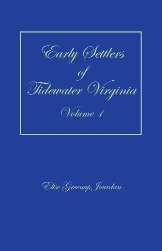 Cover image for Early Settlers of Tidewater Virginia, Volume 1