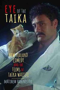 Cover image for Eye of the Taika: New Zealand Comedy and the Films of Taika Waititi