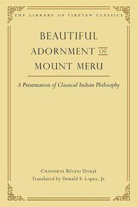 Cover image for Beautiful Adornment of Mount Meru: A Presentation of Classical Indian Philosopy