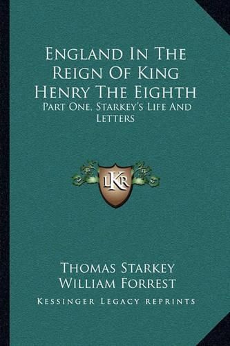 England in the Reign of King Henry the Eighth: Part One, Starkey's Life and Letters