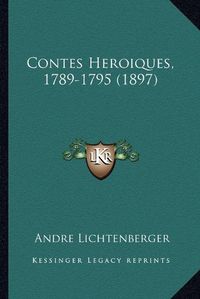 Cover image for Contes Heroiques, 1789-1795 (1897)