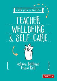 Cover image for A Little Guide for Teachers: Teacher Wellbeing and Self-care