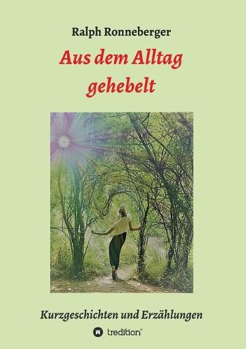 Cover image for Aus dem Alltag gehebelt: Kurzgeschichten und Erzahlungen