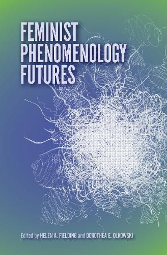 Feminist Phenomenology Futures