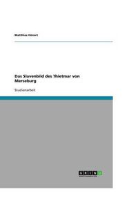 Cover image for Das Slavenbild des Thietmar von Merseburg