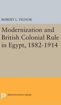 Cover image for Modernization and British Colonial Rule in Egypt, 1882-1914