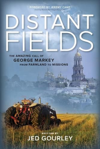 Cover image for Distant Fields: The Amazing Call of George Markey from Farmland to Missions