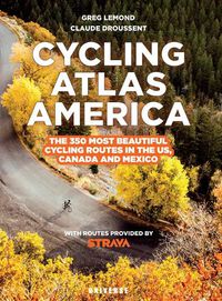 Cover image for Cycling Atlas North America: The 350 Most Beautiful Cycling Trips in the US, Canada, and Mexico