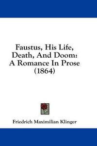 Cover image for Faustus, His Life, Death, and Doom: A Romance in Prose (1864)