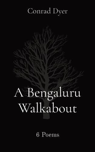 Cover image for A Bengaluru Walkabout: 6 Poems