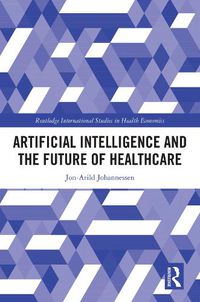 Cover image for Artificial Intelligence and the Future of Healthcare