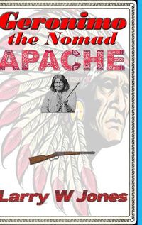 Cover image for Geronimo - the Nomad Apache