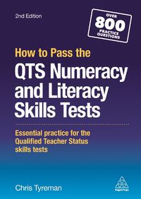 Cover image for How to Pass the QTS Numeracy and Literacy Skills Tests: Essential Practice for the Qualified Teacher Status Skills Tests