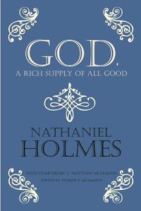 Cover image for God, a Rich Supply of All Good