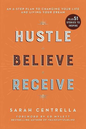 Hustle Believe Receive: An 8-Step Plan to Changing Your Life and Living Your Dream