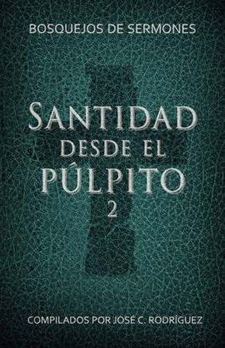 Cover image for Santidad desde el pulpito, Numero 2: Bosquejos de sermones