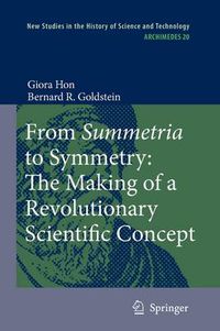 Cover image for From Summetria to Symmetry: The Making of a Revolutionary Scientific Concept