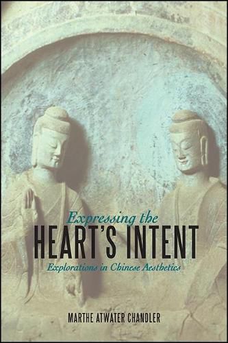 Cover image for Expressing the Heart's Intent: Explorations in Chinese Aesthetics