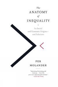 Cover image for The Anatomy of Inequality: Its Social and Economic Origins - and Solutions