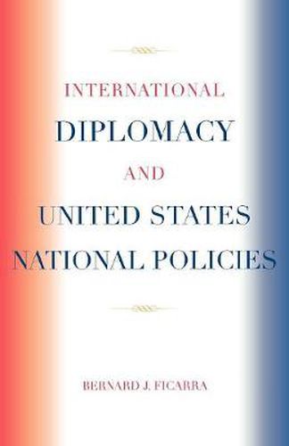 Cover image for International Diplomacy and United States National Policies