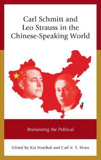 Cover image for Carl Schmitt and Leo Strauss in the Chinese-Speaking World: Reorienting the Political