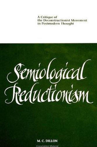 Cover image for Semiological Reductionism: A Critique of the Deconstructionist Movement in Postmodern Thought