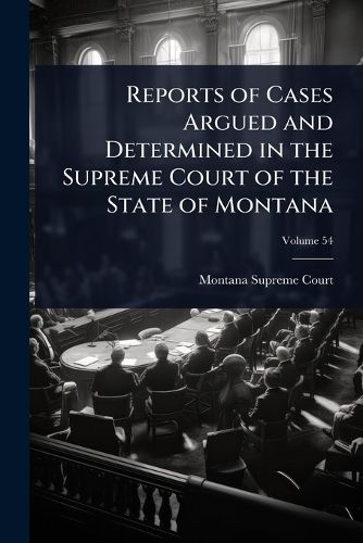 Cover image for Reports of Cases Argued and Determined in the Supreme Court of the State of Montana