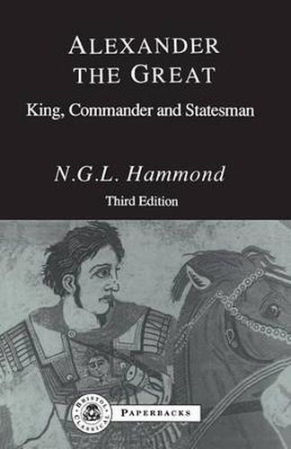 Cover image for Alexander the Great: King, Commander and Statesman