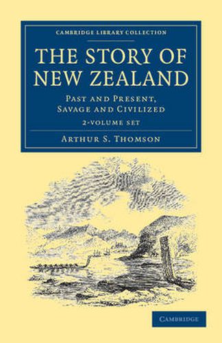 Cover image for The Story of New Zealand 2 Volume Set: Past and Present, Savage and Civilized